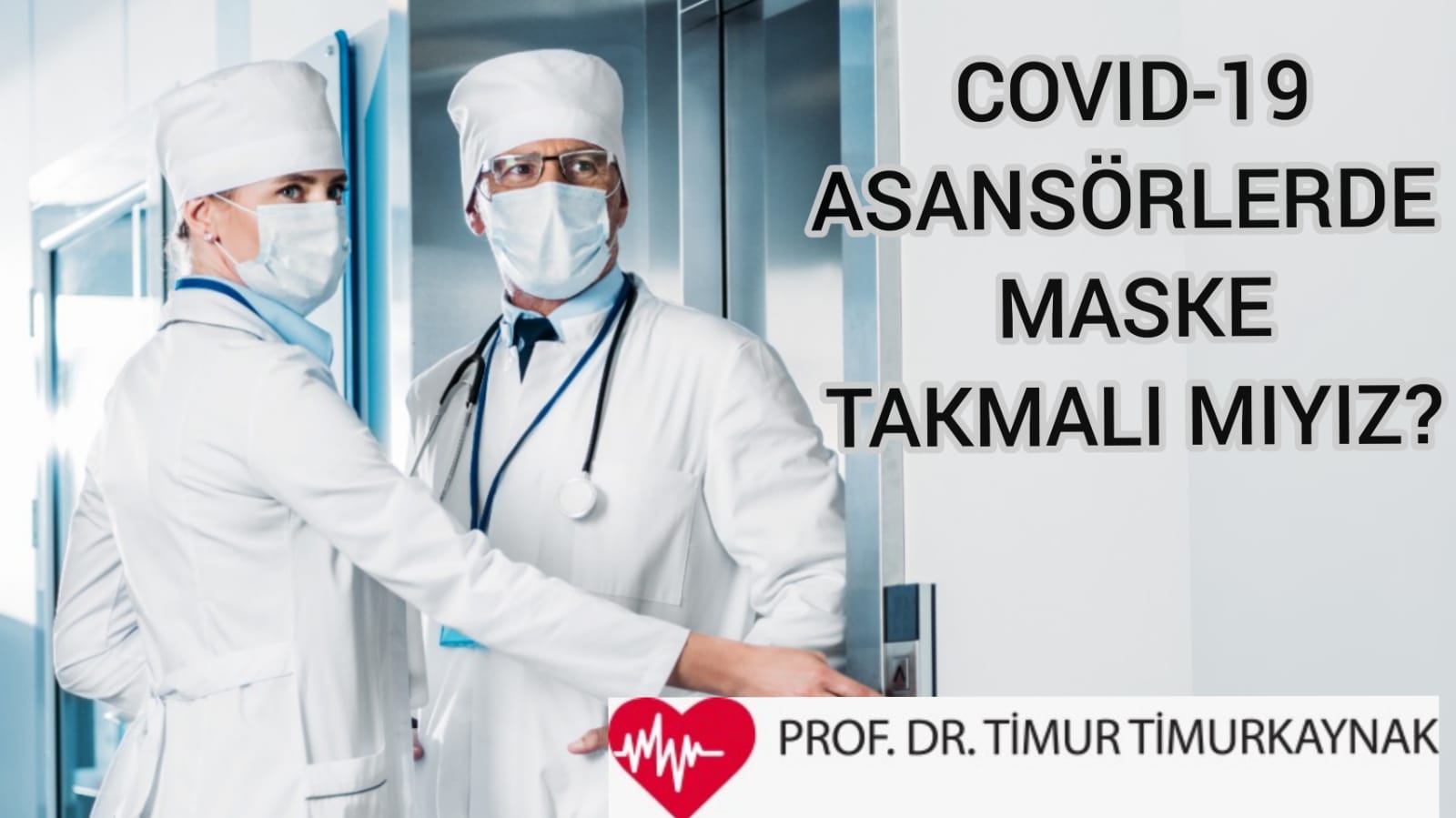 COVID 19 ASANSÖRLERDE MASKE TAKMALI MIYIZ?